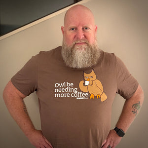 Coffee Lover Tee - Owl Be Needing More Coffee