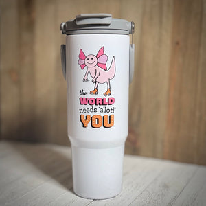 The World Needs A'lotl You - Tumbler