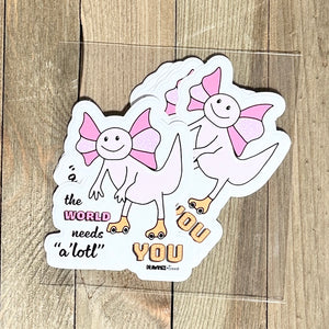 The World Needs A'lotl YOU - Decal